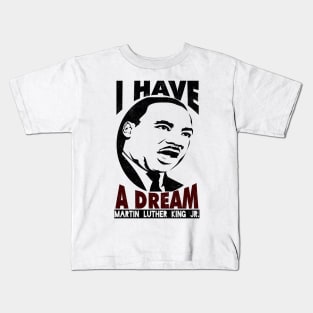 Black History, MLKJ, I Have A Dream, Black History Month Kids T-Shirt